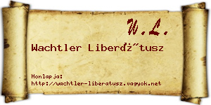 Wachtler Liberátusz névjegykártya